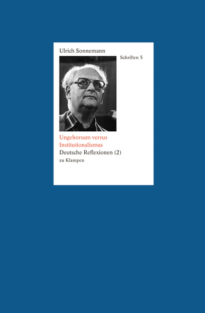 Schriften / Ungehorsam versus Institutionalismus. Schriften 5 von Fiebig,  Paul, Forssman,  Friedrich, Sonnemann,  Ulrich