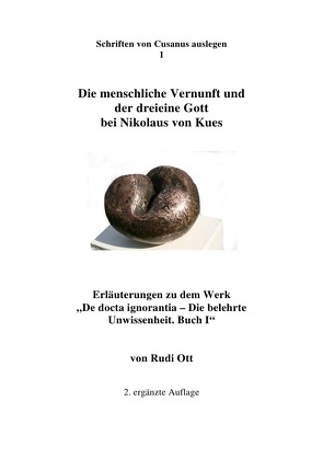 Schriften von Cusanus auslegen / Die menschliche Vernunft und der dreieine Gott bei Nikolaus von Kues von Ott,  Rudi