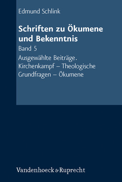 Schriften zu Ökumene und Bekenntnis. Band 5 von Barth,  Hans-Martin, Engelhardt,  Klaus, Gaßmann,  Günther, Herrfahrdt,  Rolf, Plathow,  Michael, Schlink,  Edmund, Schnell,  Ursula, Zimmerling,  Peter