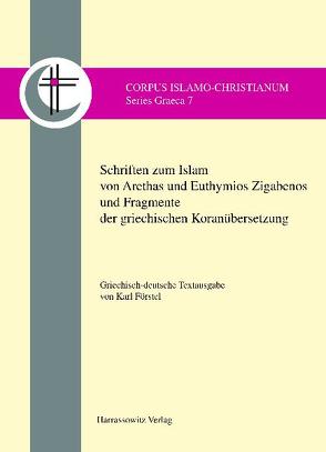 Schriften zum Islam von Arethas und Euthymios Zigabenos und Fragmente der griechischen Koranübersetzung von Förstel,  Karl