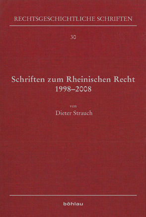 Schriften zum Rheinischen Recht 1998–2008 von Baldus,  Manfred, Haferkamp,  Hans-Peter, Neuheuser,  Hanns Peter, Strauch,  Dieter