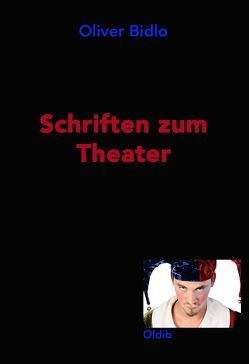 Schriften zum Theater von Bidlo,  Oliver