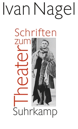 Schriften zum Theater von Nagel,  Ivan