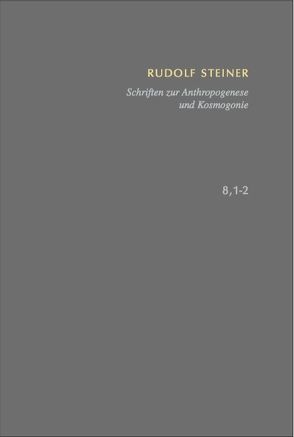 Schriften zur Anthropogenese und Kosmogonie Aus der Akasha-Chronik – Die Geheimwissenschaft im Umriss. von Clement,  Christian, Steiner,  Rudolf, Wouter,  Hanegraaf