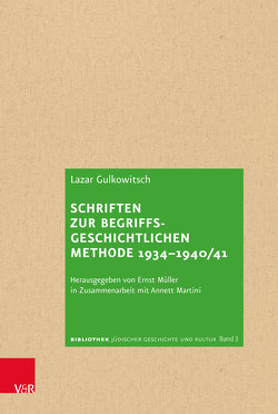 Schriften zur begriffsgeschichtlichen Methode 1934–1940/41 von Gulkowitsch,  Lazar, Martini,  Annett, Müller,  Ernst