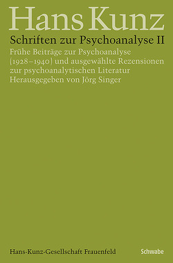 Schriften zur Psychoanalyse II von Kunz,  Hans, Singer,  Jörg