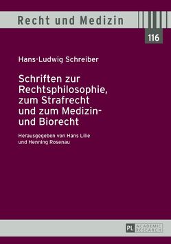 Schriften zur Rechtsphilosophie, zum Strafrecht und zum Medizin- und Biorecht von Lilie,  Hans, Rosenau,  Henning