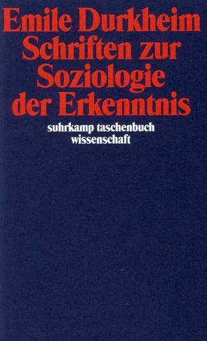 Schriften zur Soziologie der Erkenntnis von Bischoff,  Michael, Durkheim,  Emile, Joas,  Hans