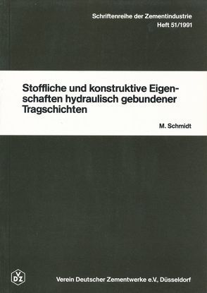 Schriftenreihe der Zementindustrie Heft 51: Stoffliche und konstruktive Eigenschaften hydraulisch gebundener Tragschichten von Schmidt,  Michael