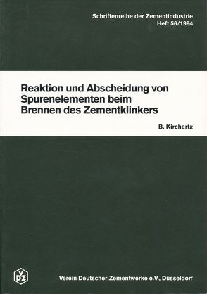 Schriftenreihe der Zementindustrie Heft 56: Reaktion und Abscheidung von Spurenelementen beim Brennen des Zementklinkers von Kirchartz,  Bernhard