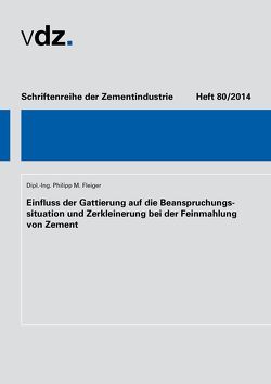 Einfluss der Gattierung auf die Beanspruchungssituation und Zerkleinerung bei der Feinmahlung von Zement von Fleiger,  Phillip M.