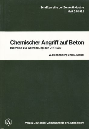 Schriftenreihe der Zementindustrtie Heft 53: Chemischer Angriff auf Beton von Rechenberg,  Wolfram, Siebel,  Eberhard