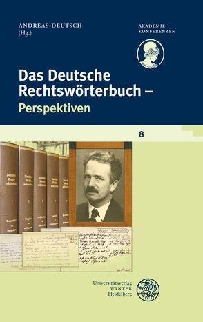 Schriftenreihe des Deutschen Rechtswörterbuchs / Das Deutsche Rechtswörterbuch – Perspektiven von Deutsch,  Andreas