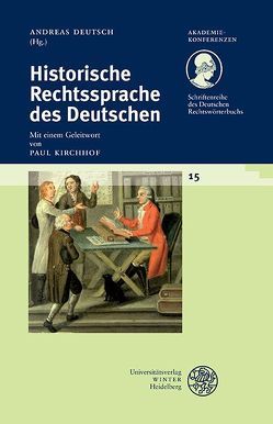 Schriftenreihe des Deutschen Rechtswörterbuchs / Historische Rechtssprache des Deutschen von Deutsch,  Andreas, Kirchhof,  Paul