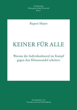 Schriftenreihe Philosophie Politik Wirtschaft / Keiner für Alle von Gacia,  Veronika, Mayer,  Rupert, Mukerji,  Nikil