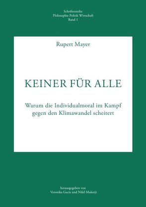 Schriftenreihe Philosophie Politik Wirtschaft / Keiner für Alle von Gacia,  Veronika, Mayer,  Rupert, Mukerji,  Nikil