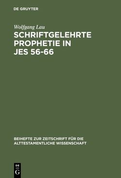 Schriftgelehrte Prophetie in Jes 56-66 von Lau,  Wolfgang