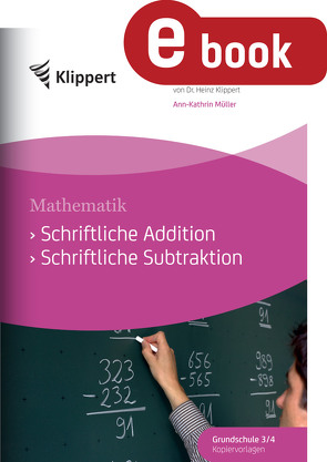 Schriftliche Addition – Schriftliche Subtraktion von Müller,  Ann-Kathrin