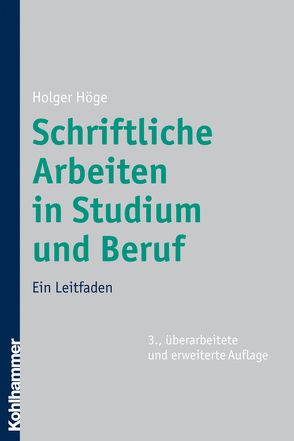 Schriftliche Arbeiten in Studium und Beruf von Höge,  Holger