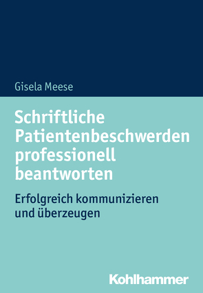 Schriftliche Patientenbeschwerden professionell beantworten von Meese,  Gisela