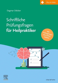 Schriftliche Prüfungsfragen für Heilpraktiker von Dölcker,  Dagmar