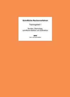 Schriftliche Rechenverfahren – Trainingsheft 1 von Pompe,  Martin, Regendantz,  Ralf