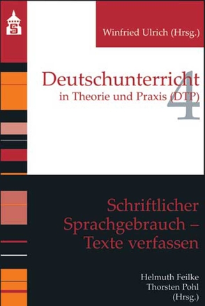 Schriftlicher Sprachgebrauch. Texte verfassen von Feilke,  Helmuth, Pohl,  Thorsten