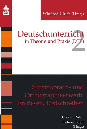 Schriftsprach- und Orthographieerwerb: Erstlesen, Erstschreiben von Olfert,  Helena, Röber,  Christa