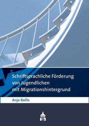 Schriftsprachliche Förderung von Jugendlichen mit Migrationshintergrund von Ballis,  Anja