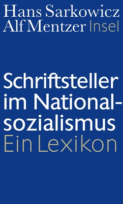 Schriftsteller im Nationalsozialismus von Mentzer,  Alf, Sarkowicz,  Hans