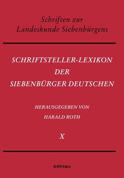 Schriftsteller-Lexikon der Siebenbürger Deutschen von Roth,  Harald