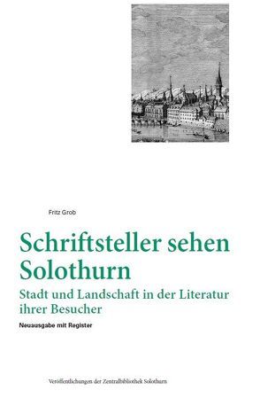 Schriftsteller sehen Solothurn von Grob,  Fritz, Spahr,  Raphael