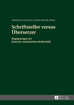 Schriftsteller versus Übersetzer von Sass,  Maria, Sava,  Doris, Sienerth,  Stefan