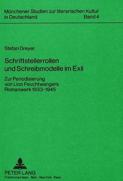 Schriftstellerrollen und Schreibmodelle im Exil von Dreyer,  Stefan