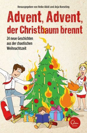 Advent, Advent, der Christbaum brennt von Abidi,  Heike, Koeseling,  Anja