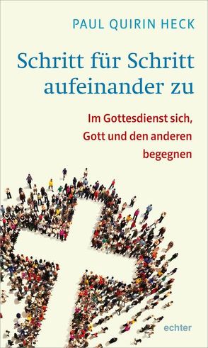 Schritt für Schritt aufeinander zu von Heck,  Paul Quirin