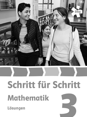 Schritt für Schritt Mathematik 3 von Brandhofer,  Maria, Fisch,  Marie-Hélène, Mader,  Sabine, Meserer,  Irene, Pongratz,  Eva, Schildt-Messerer,  Eva, Schimpl,  Heidi