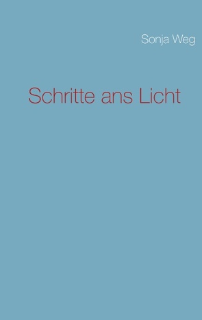 Schritte ans Licht von Weg,  Sonja