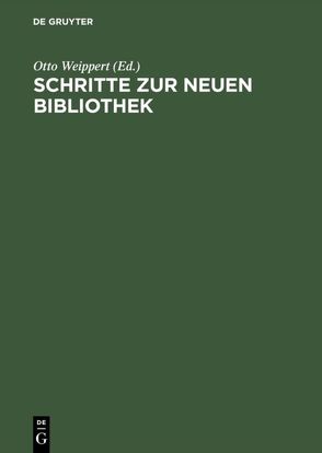 Schritte zur Neuen Bibliothek von Weippert,  Otto