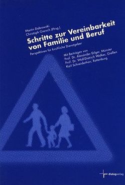 Schritte zur Vereinbarkeit von Familie und Beruf von Dabrowski,  Martin, Dilger,  Alexander, Giersch,  Christoph, Schneiderhan,  Karl, Walker,  Wolf D