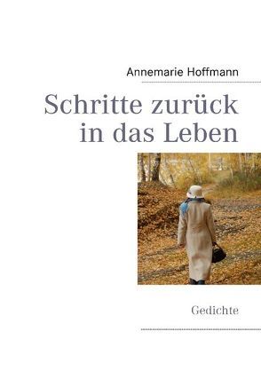 Schritte zurück in das Leben von Hoffmann,  Annemarie