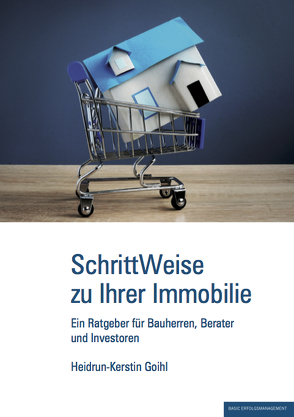 SchrittWeise zu Ihrer Immobilie von Goihl,  Heidrun-Kerstin