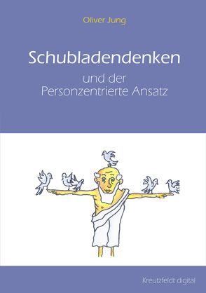 Schubladendenken und der Personzentrierte Ansatz von Jung,  Oliver