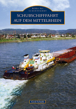 Schubschifffahrt auf dem Mittelrhein von Schuth,  Gerd