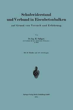 Schubwiderstand und Verbund in Eisenbetonbalken auf Grund von Versuch und Erfahrung von Saliger,  Rudolf