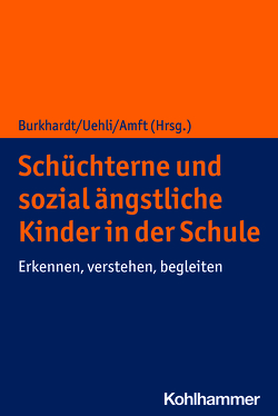 Schüchterne und sozial ängstliche Kinder in der Schule von Amft,  Susanne, Bräuninger,  Iris, Burkhardt,  Susan C. A., Curtis,  Sue, Florin,  Margaretha, Gasteiger-Klicpera,  Barbara-Waltraud, In-Albon,  Tina, Jantzer,  Vanessa, Kaess,  Michael, Krammer,  Mathias, Krauss,  Annette, Melfsen,  Siebke, Müller,  Xenia, Petermann,  Ulrike, Reitegger,  Franziska, Röösli,  Patrizia, Samaritter,  Rosemarie, Schellenberg,  Claudia, Schwarz,  Daniela, Uehli,  Beatrice, Walitza,  Susanne