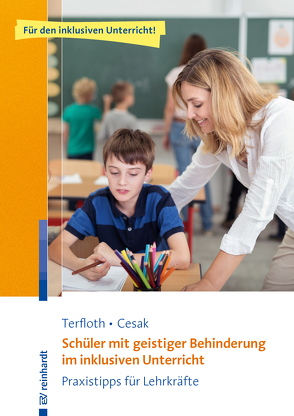 Schüler mit geistiger Behinderung im inklusiven Unterricht von Cesak,  Henrike, Terfloth,  Karin