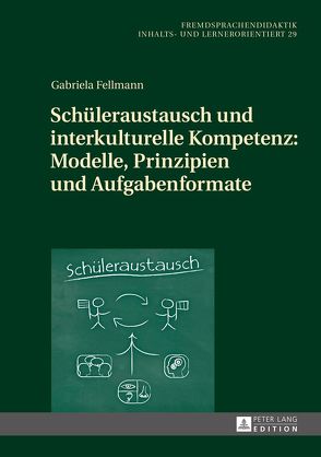 Schüleraustausch und interkulturelle Kompetenz: Modelle, Prinzipien und Aufgabenformate von Fellmann,  Gabriela