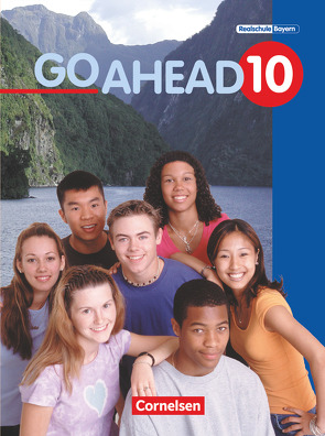 Go Ahead – Sechsstufige Realschule in Bayern – 10. Jahrgangsstufe von Berold,  Klaus, Eastwood,  Jane, Eastwood,  John, Watchorn,  Deirdre, Zahn,  Elke