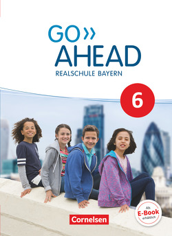 Go Ahead – Realschule Bayern 2017 – 6. Jahrgangsstufe von Abbey,  Susan, Baader,  Annette, Berold,  Klaus, Donoghue,  Frank, Fleischhauer,  Ursula, Forstner,  Christina, Fritze,  Martin, Kosina,  Oliver, Lux-Younts,  Carmen, Robb Benne,  Rebecca, Ullrich,  Petra